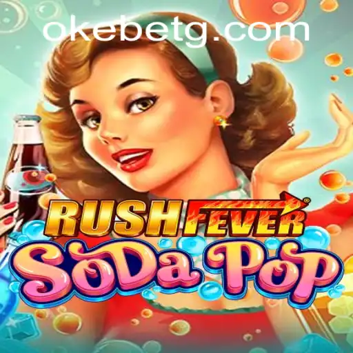 RushFeverSodaPop: The Thrilling Adventure Awaits with Okebet
