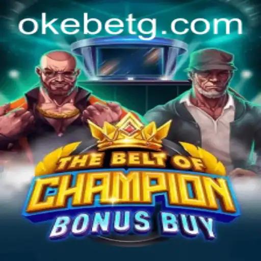 Exploring TheBeltOfChampionBonusBuy: A Unique Gaming Experience with Okebet